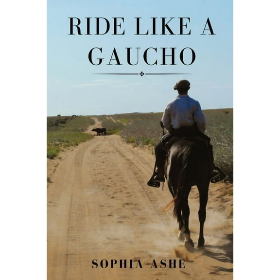 Ride Like a Gaucho, (Paperback)