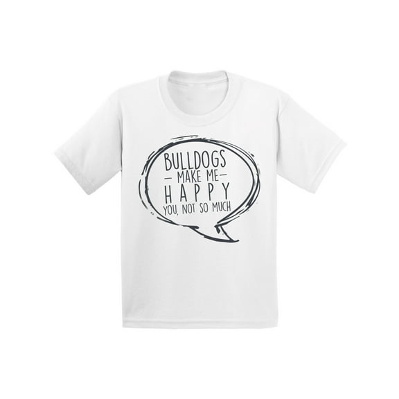 Awkward Styles Dog T-Shirt Bulldogs Make Me Happy Quote Toddler Shirt