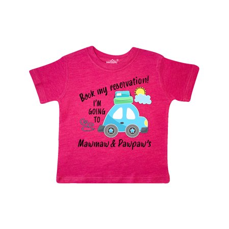 

Inktastic Book my Reservation! I m Going To Mawmaw and Pawpaw s Gift Toddler Boy or Toddler Girl T-Shirt