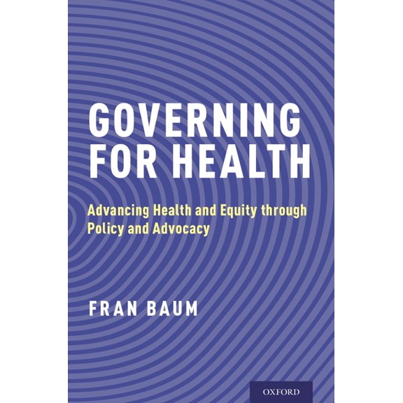 Governing for Health: Advancing Health and Equity through Policy and Advocacy, (Paperback)