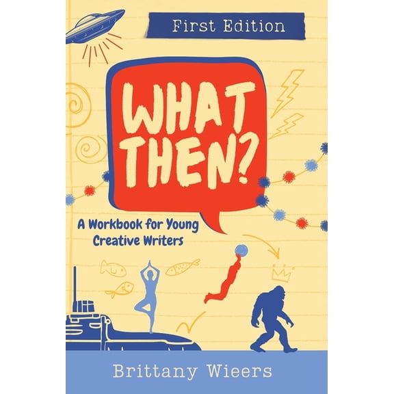 What Then?: A Workbook for Young Creative Writers, (Hardcover)