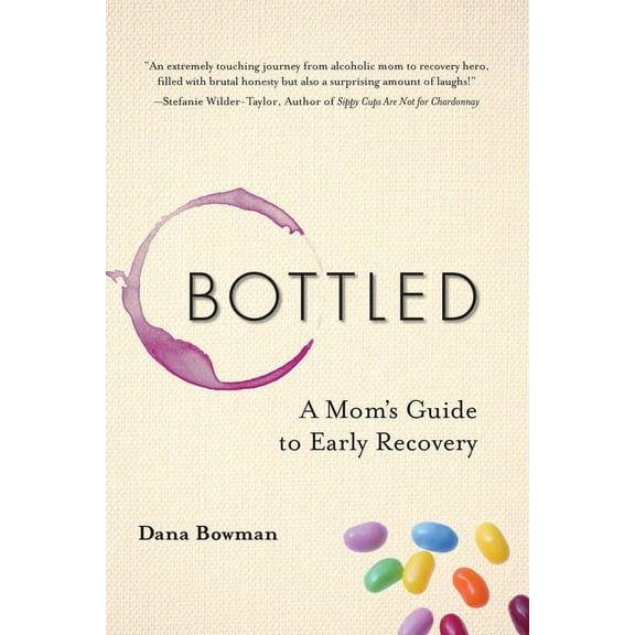 Bottled: A Mom's Guide to Early Recovery, (Paperback)