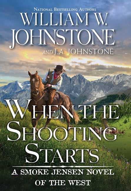 Smoke Jensen Novel of the West: When the Shooting Starts (Paperback)