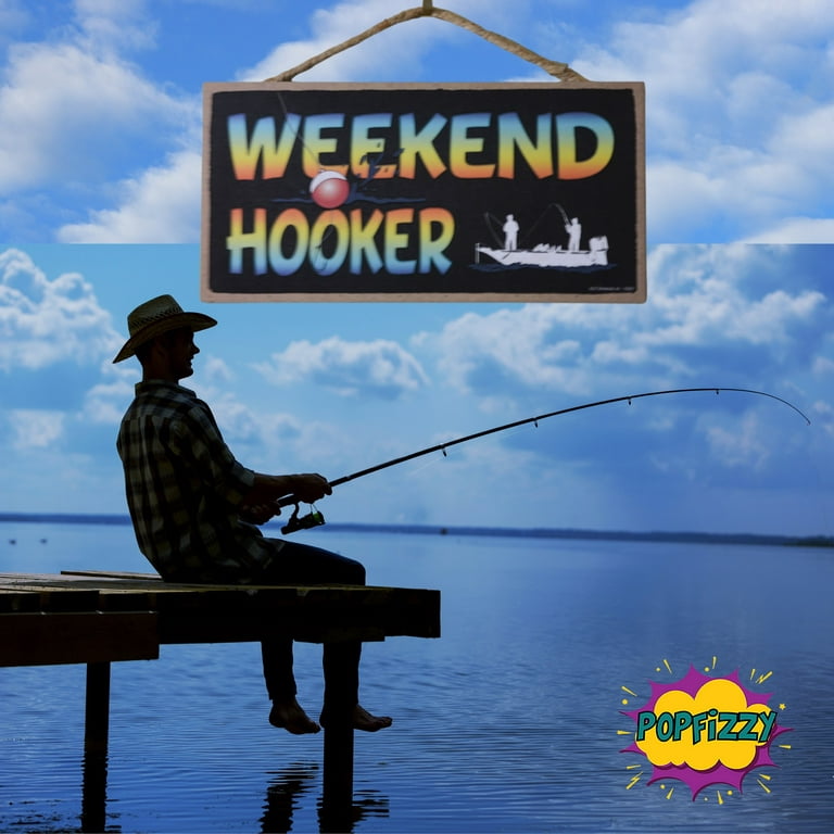 Weekend Hooker Sign for Home Decor, Funny Fisherman Sign, Humorous Wood Sign, Funny Wall Decor, Fishing Signs with Funny Sayings, Room Decor, 5