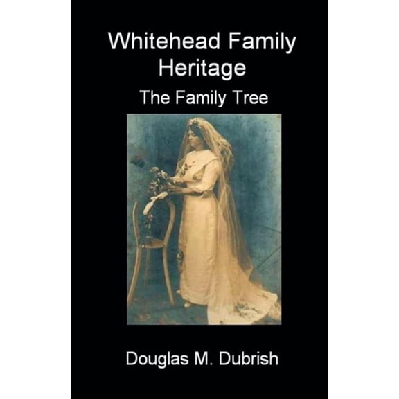 Whitehead Family Heritage - The Family Tree, (Paperback)