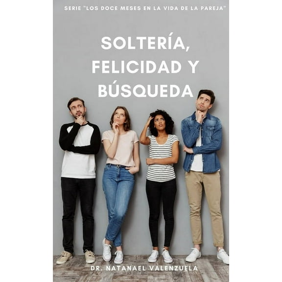 SolterÃa, felicidad y Búsqueda: Serie "Meses en la vida de la Pareja" (Paperback)