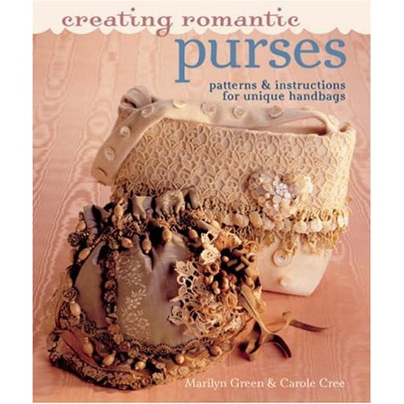 Pre-Owned Creating Romantic Purses: Patterns & Instructions for Unique Handbags, 9781402753701, 1402753705, Paperback,