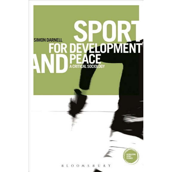 Globalizing Sport Studies Sport for Development and Peace: A Critical Sociology, (Paperback)