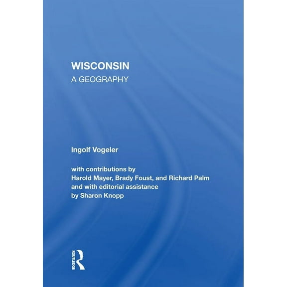 Wisconsin: A Geography, (Paperback)