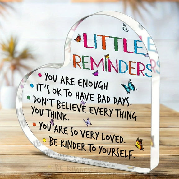 Little Reminders You Are Enough, Funny Acrylic Heart-Shaped Plaque Clear Desk Decorative Sign Sister Coworkers Gifts, Birthday Gifts, Thanksgiving Christmas Gifts Graduation Gifts Home Office Room