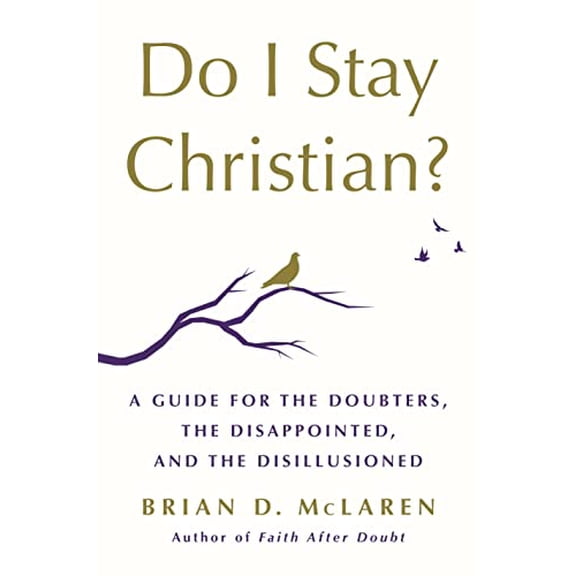 Pre-Owned Do I Stay Christian?: A Guide for the Doubters, the Disappointed, and the Disillusioned
