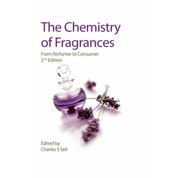 Chemistry of Fragrances: From Perfumer to Consumer, (Hardcover)
