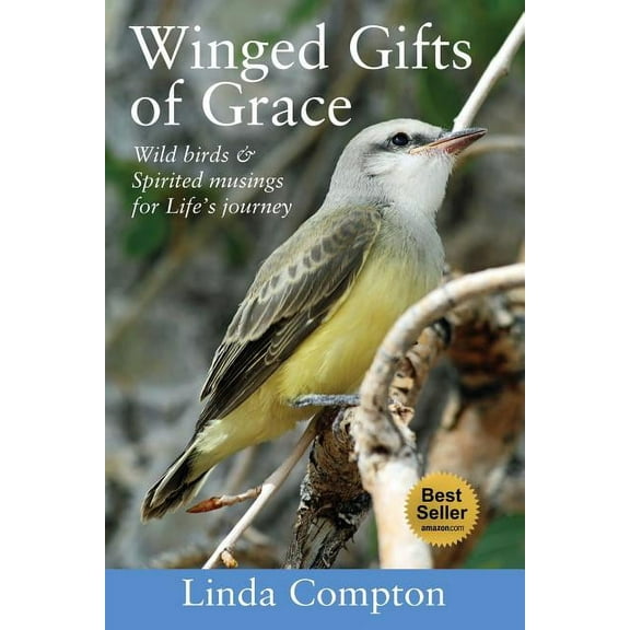 Winged Gifts of Grace: Some Wild Birds & Spirited Musings for Life's Journey, (Paperback)