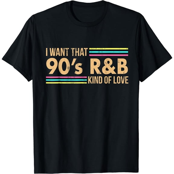 Distressed I Want That 90s R&B Kind of Love Music Tshirt