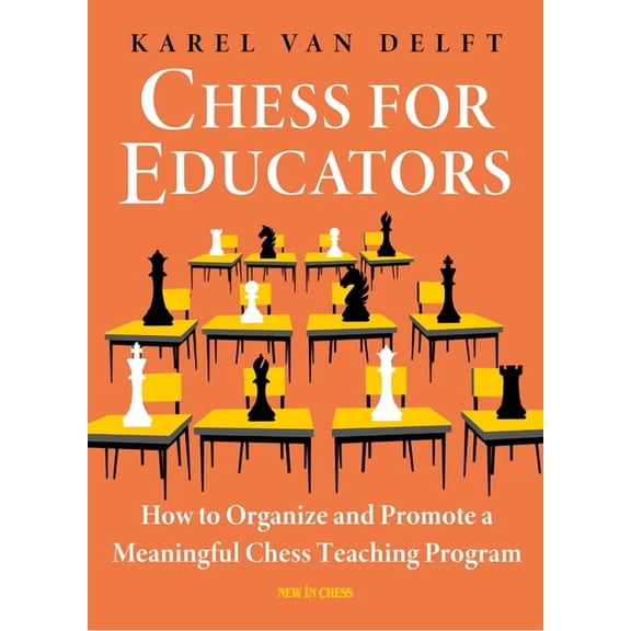 Chess for Educators : How to Organize and Promote a Meaningful Chess Teaching Program (Paperback)