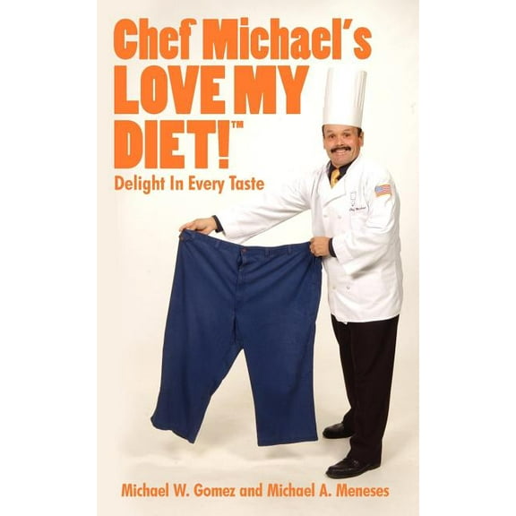 Chef Michael's LOVE MY DIET!: Delight In Every Taste, (Paperback)