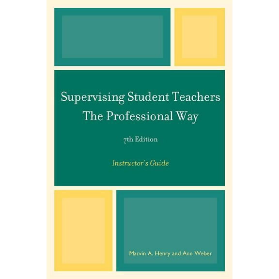 Supervising Student Teachers The Professional Way: Instructor's Guide, (Paperback)