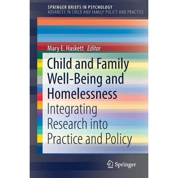 Advances in Child and Family Policy and Child and Family Well-Being and Homelessness: Integrating Research Into Practice and Policy, (Paperback)