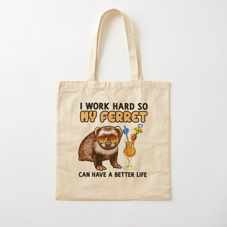 Funny Ferret Tshirt Ferret Lover  I Work Hard So My Ferret Can Have A Better Life  Cotton Tote Bag Canvas Tote Bag  Family Gift For Mother  Her