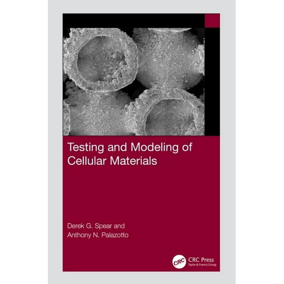 Testing and Modeling of Cellular Materials, (Paperback)