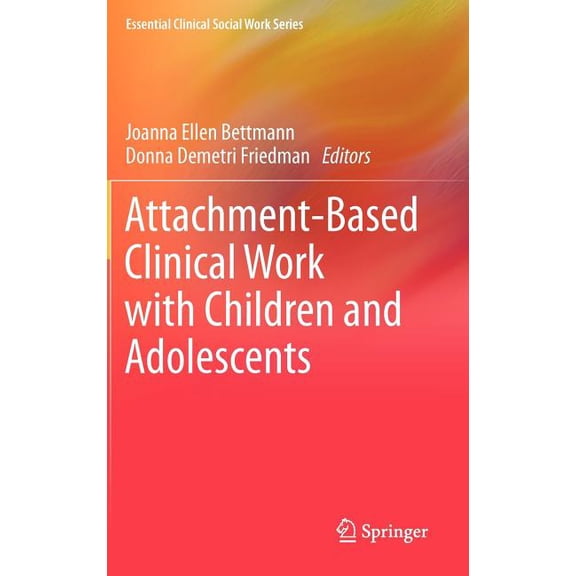 Essential Clinical Social Work Attachment-Based Clinical Work with Children and Adolescents, (Hardcover)
