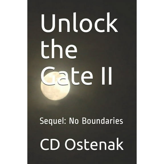 Unlock the Gate II: Sequel: No Boundaries (Paperback)