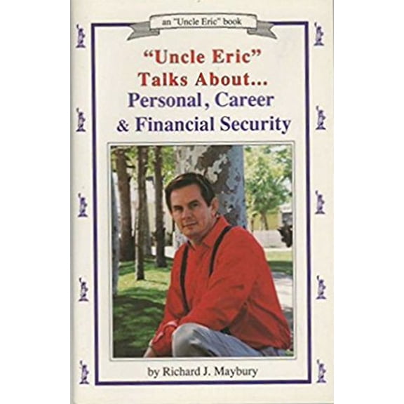 Pre-Owned 'Uncle Eric' Talks About Personal, Career and Financial Security (Hardcover) 0942617207 9780942617207