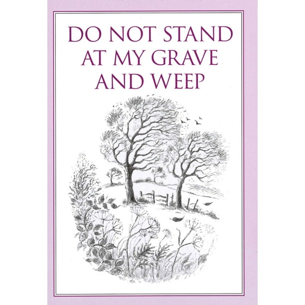 Inspirational S Do Not Stand at My Grave and Weep (Hardcover) Inspirational S Do Not Stand at My Grave and Weep (Hardcover)