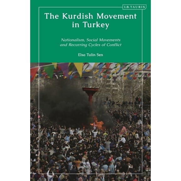 Contemporary Turkey The Kurdish Movement in Turkey: Nationalism, Social Movements and Recurring Cycles of Conflict, (Hardcover)
