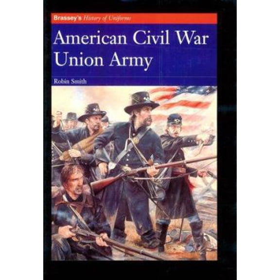 Pre-Owned AMERICAN CIVIL WAR: UNION ARMY (Brassey's History of Uniforms) (Hardcover) 1857531744 9781857531749