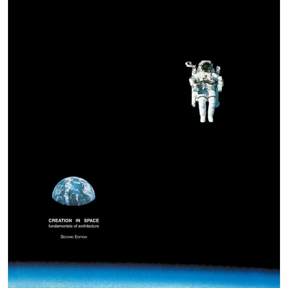 Creation in Space: A Course in the Fundamentals of Architecture Volume 1: Architectonics, (Paperback)