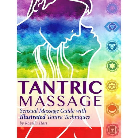 Tantric Massage: Sensual Massage Guide to Tantra Massage with Illustrated Tantra Techniques -