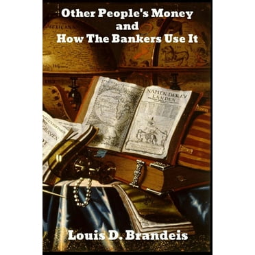 Other People's Money, and How the Bankers Use It (Paperback)