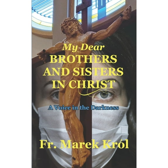 My Dear Brothers and Sisters in Christ: a Voice in the Darkness (Paperback)