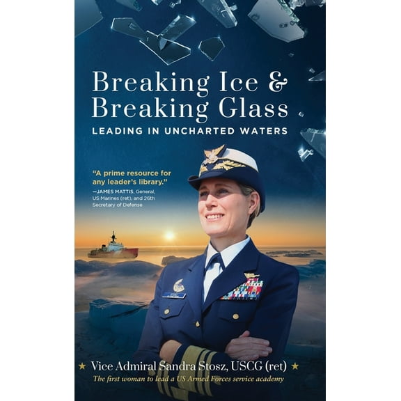 Breaking Ice and Breaking Glass: Leading in Uncharted Waters, (Hardcover)