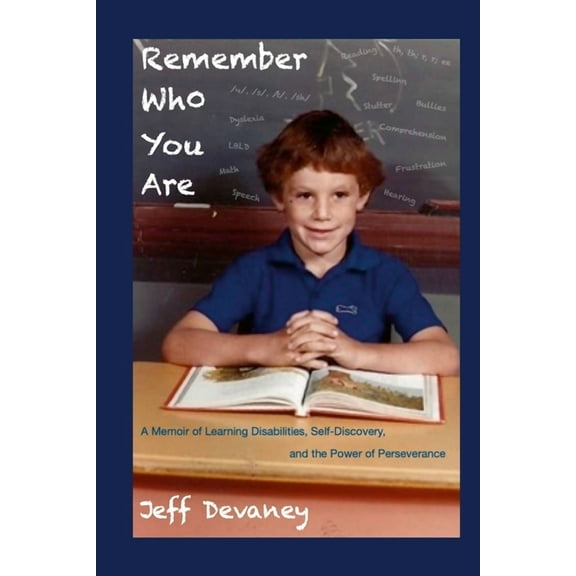 Remember Who You Are: A Memoir of Learning Disabilities, Self-Discovery, and the Power of Perseverence (Paperback)