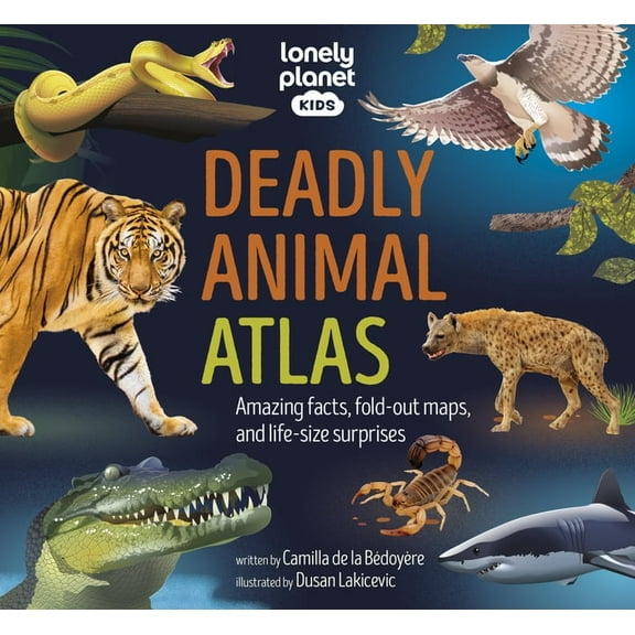 Lonely Planet Kids Lonely Planet Kids Deadly Animal Atlas: Amazing Facts, Fold Out Maps & Lift the Flaps Meet Snakes, Sharks, Tigers, Jelly, (Hardcover)
