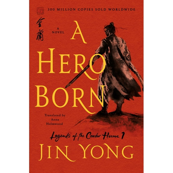 Legends of the Condor Heroes: A Hero Born : The Definitive Edition (Series #1) (Paperback)