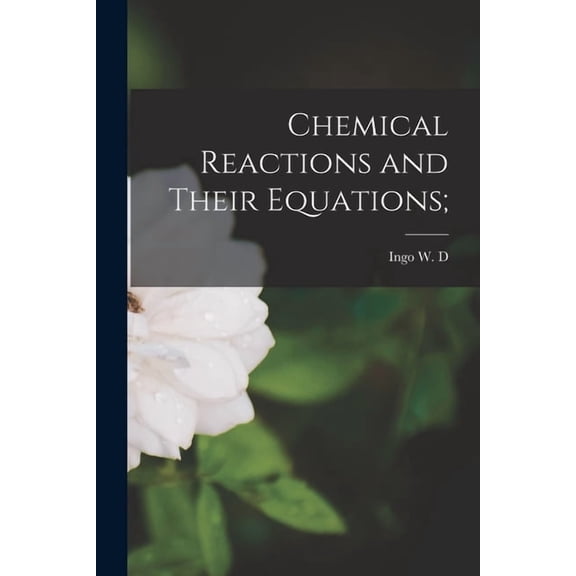 Chemical Reactions and Their Equations;, (Paperback)