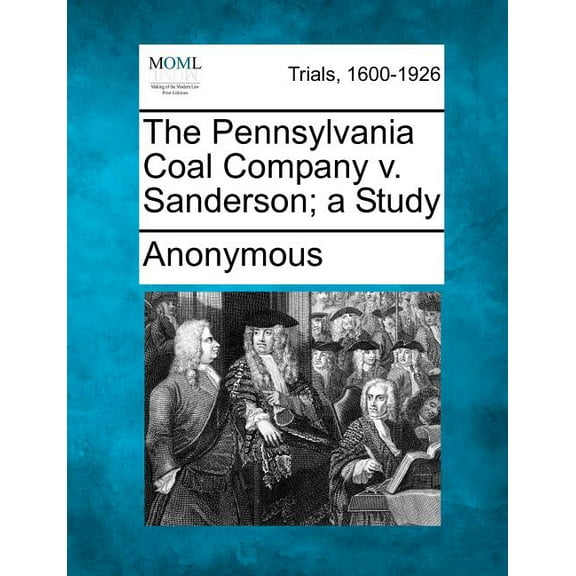The Pennsylvania Coal Company V. Sanderson; A Study (Paperback)