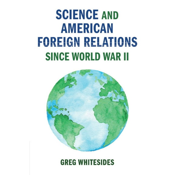 Cambridge Studies in Us Foreign Relation Science and American Foreign Relations since World War II, (Paperback)