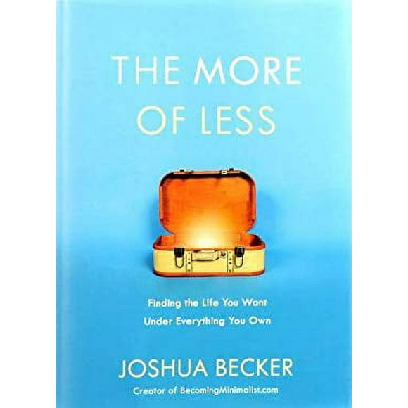 The More of Less : Finding the Life You Want under Everything You Own 9781601427960 Used / Pre-owned