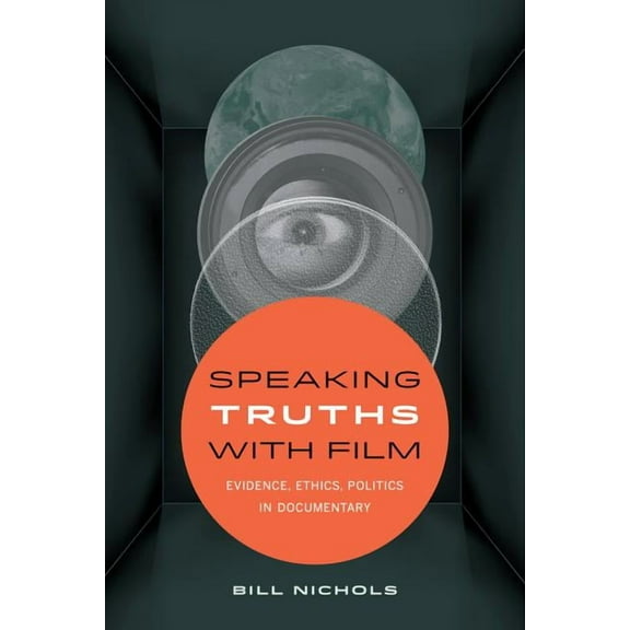 Speaking Truths with Film : Evidence, Ethics, Politics in Documentary (Edition 1) (Paperback)