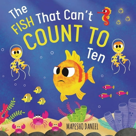 The Fish That Can't Count to Ten: Fishy's Ocean Adventure with a Counting Problem, (Paperback)