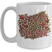 Valentines Day Coffee Mug Gifts, Jesus Is My Valentine Mug, Christian Believer Gifts Mug, Coffee Mug Gifts For Mother, Mom Dad, Wife, Best Friend
