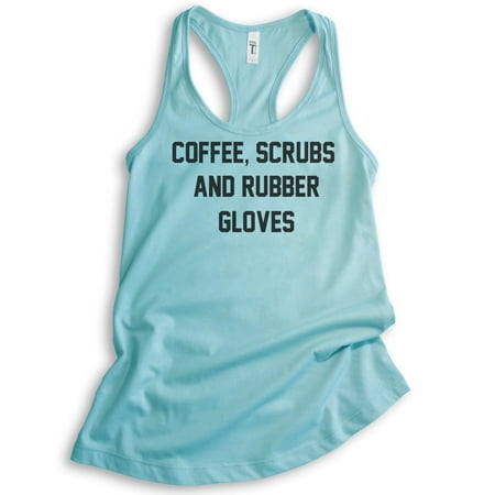 

Coffee Scrubs And Rubber Gloves Tank Top Ladies Racerback Tank Top Nurse Nursing Essential Worker Tank Cancun X-Large