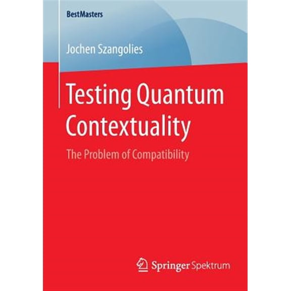 Pre-Owned Bestmasters: Testing Quantum Contextuality: The Problem of Compatibility (Paperback)