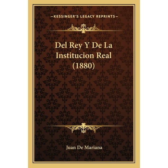Del Rey Y De La Institucion Real (1880) (Paperback)