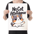 thumbnail image 2 of No Cat No Attendance - Cat Lover - 13x19 Poster Print, 2 of 4