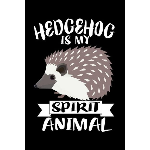 Hedgehog Is My Spirit Animal: Animal Nature Collection (Paperback)